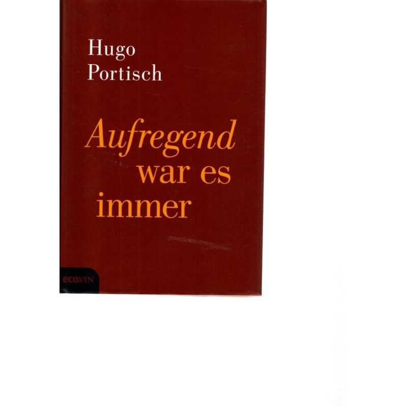 Hugo Portisch - Aufregend war es immer