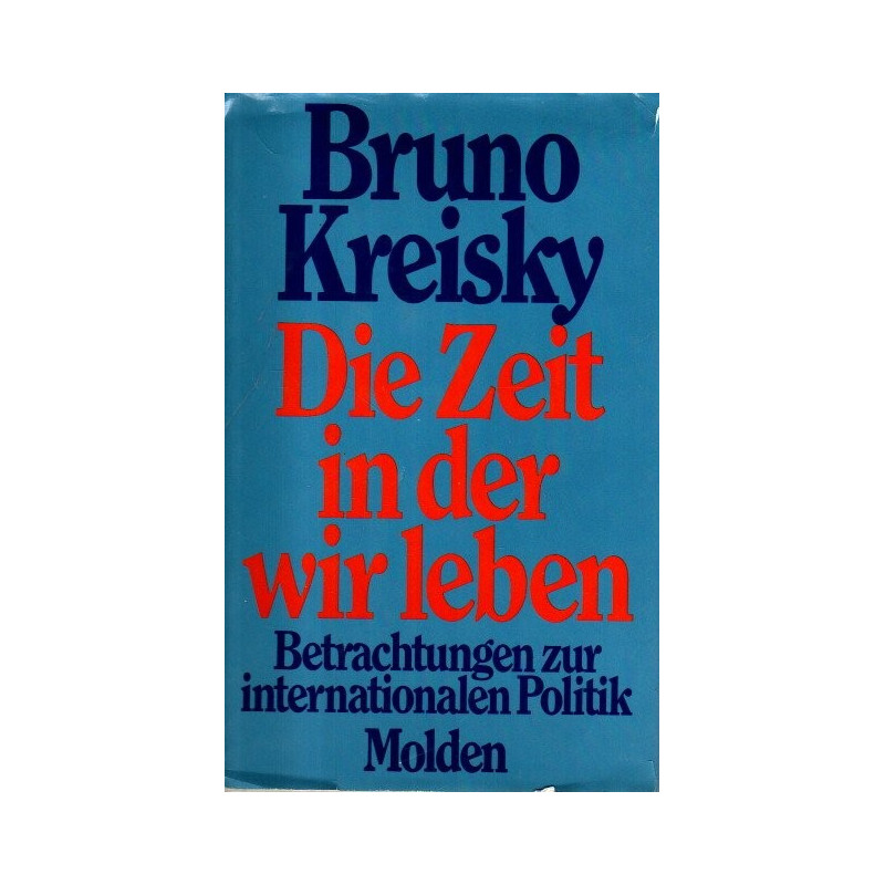 Bruno Kreisky Die Zeit in der wir leben