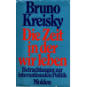 Bruno Kreisky Die Zeit in der wir leben