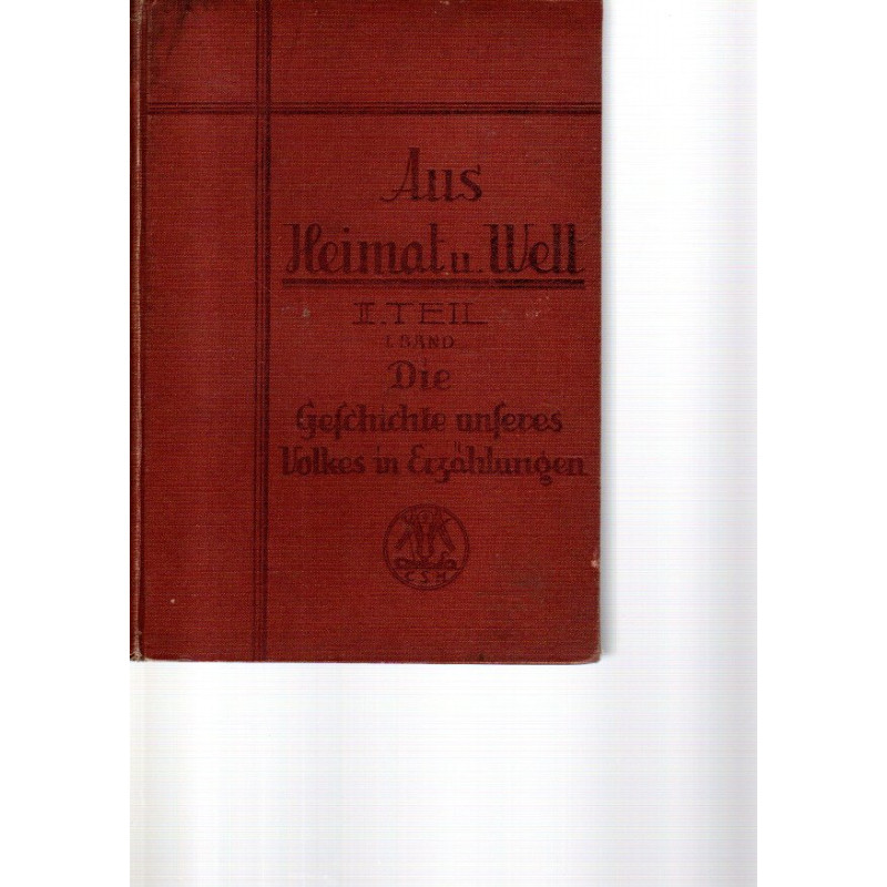 Aus Heimat und Welt - Die Geschichte unseres Volkes ... - 2, Teil,1. Band