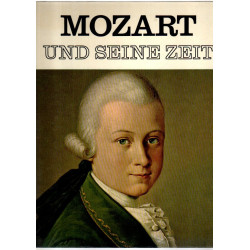 Wolfgang Amadeus Mozart - Mozart und seine Zeit