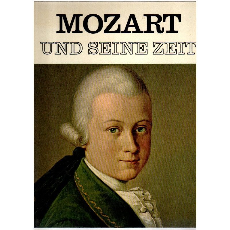Wolfgang Amadeus Mozart - Mozart und seine Zeit