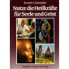 Nutze die Heilkräfte für Seele und Geist