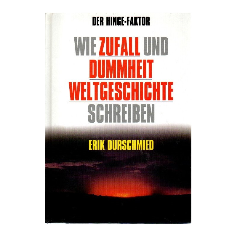 Der Hinge-Faktor - Wie Zufall und Dummheit Weltgeschichte schreiben