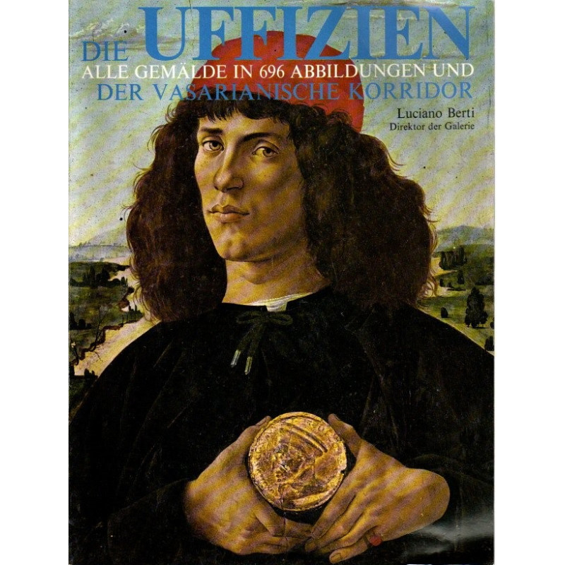 Die Uffizien - Alle ausgestellten Gemälde in 696 Abbildungen - Der Vasarianische Korridor
