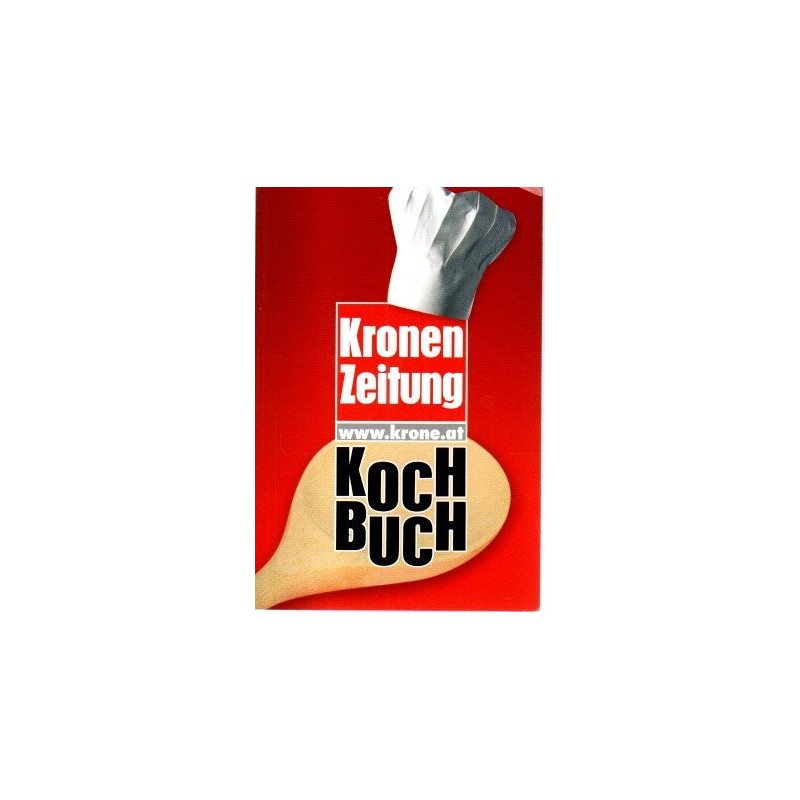 Das Kronen Zeitung Kochbuch - Zusammengestellt von Leserinnen und Leser der KronenZeitung