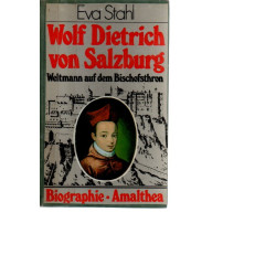 Wolf Dietrich von Salzburg – Weltmann auf dem Bischofsthron