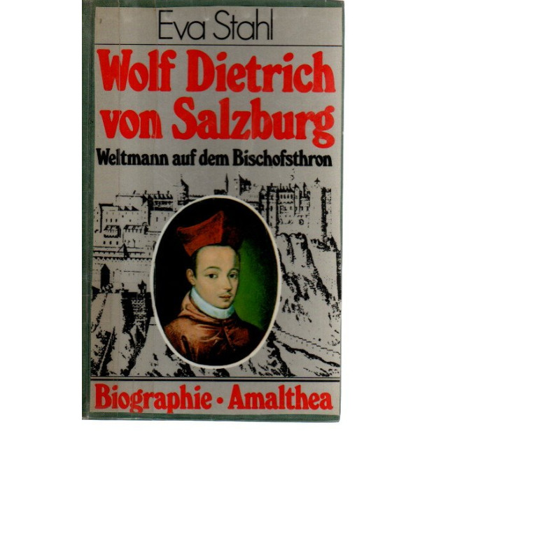Wolf Dietrich von Salzburg – Weltmann auf dem Bischofsthron