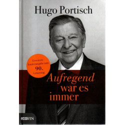 Hugo Portisch - Aufregend war es immer