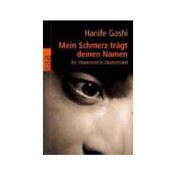 Mein Schmerz trägt deinen Namen Ein Ehrenmord in Deutschland