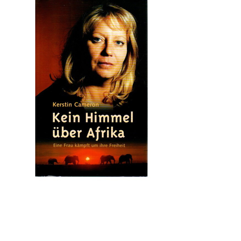 Kerstin Cameron - Kein Himmel über Afrika  - Eine Frau kämpft um ihre Freiheit