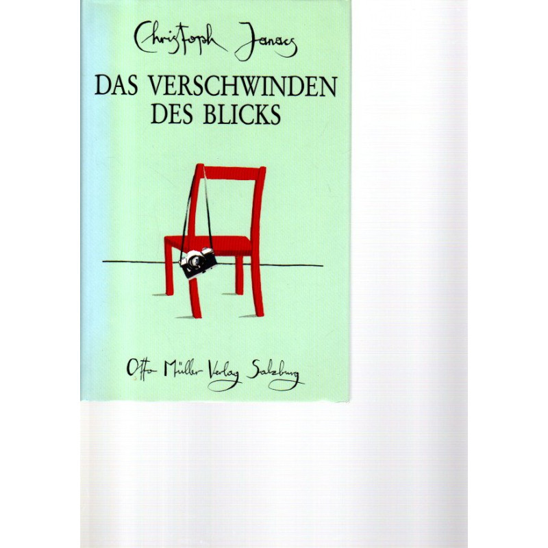 Christoph Janacs - Das Verschwinden des Blicks