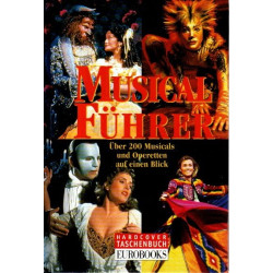 Musicalführer - Über 200 Musicals und Operetten auf einen Blick