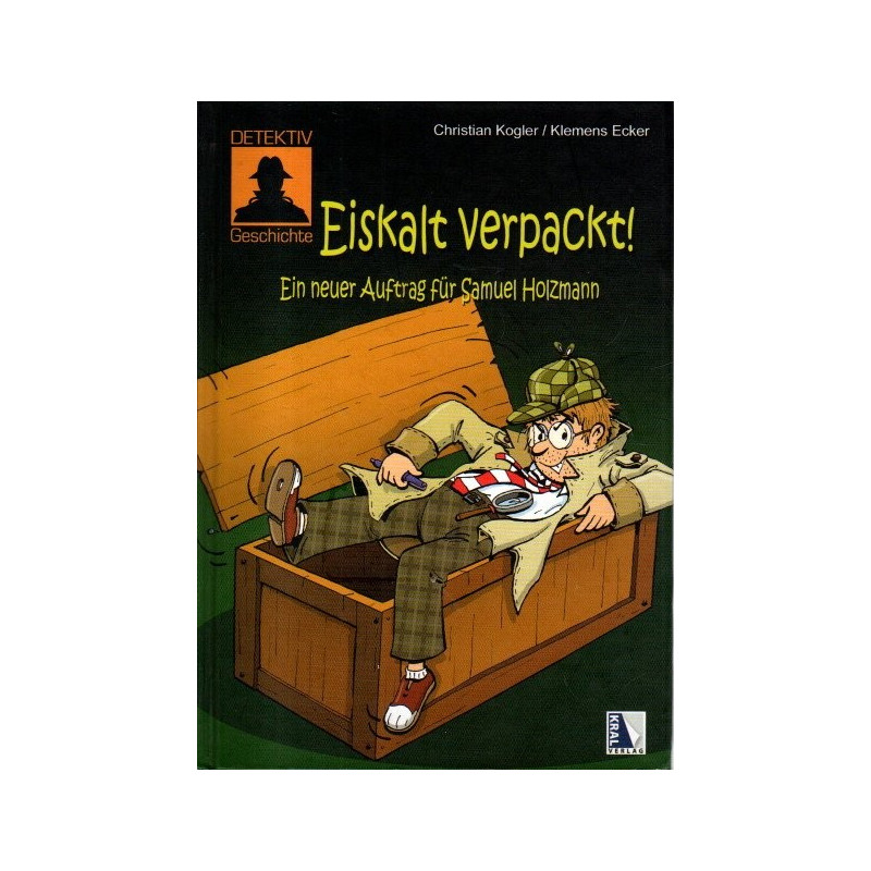 Eiskalt verpackt! - Ein neuer Auftrag für Samuel Holzmann - Detektiv-Geschichte