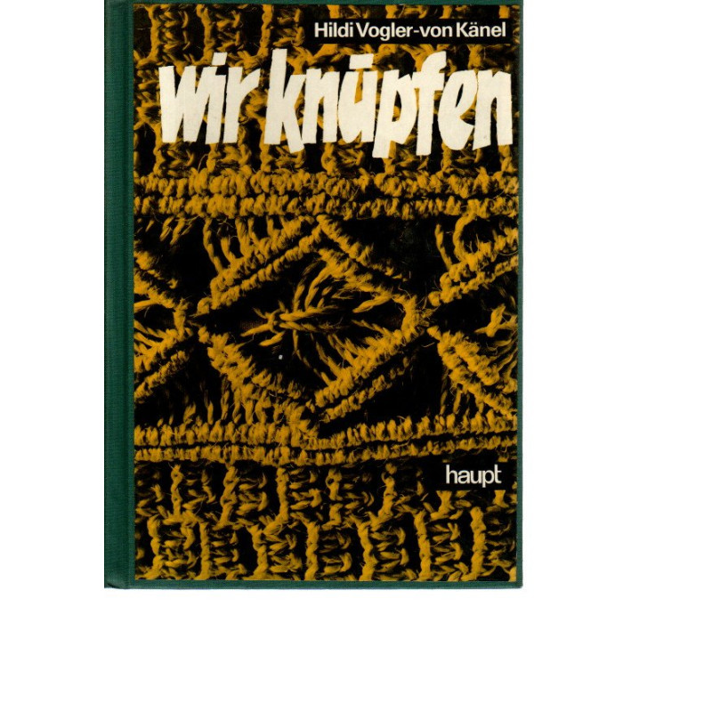 Wir knüpfen  - Ein Lehrgang mit vielen Beispielen u. Hinweisen für einfache u. anspruchsvolle Macramee-Arbeiten