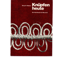 Knüpfen heute - Ein Werkbuch für Macramé