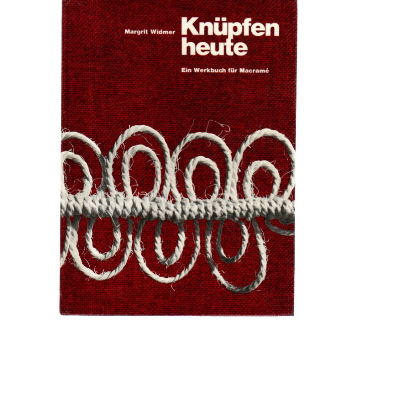 Knüpfen heute - Ein Werkbuch für Macramé