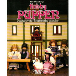 Hobby Puppen - Bezaubernde Modelle selbst gestalten