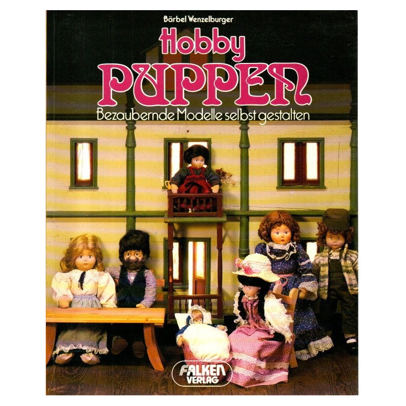 Hobby Puppen - Bezaubernde Modelle selbst gestalten