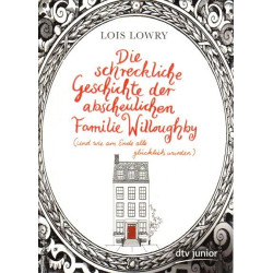 Die schreckliche Geschichte der abscheulichen Familie Willoughby - (und wie am Ende alle glücklich wurden)