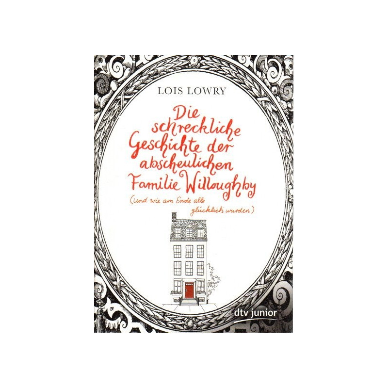 Die schreckliche Geschichte der abscheulichen Familie Willoughby - (und wie am Ende alle glücklich wurden)