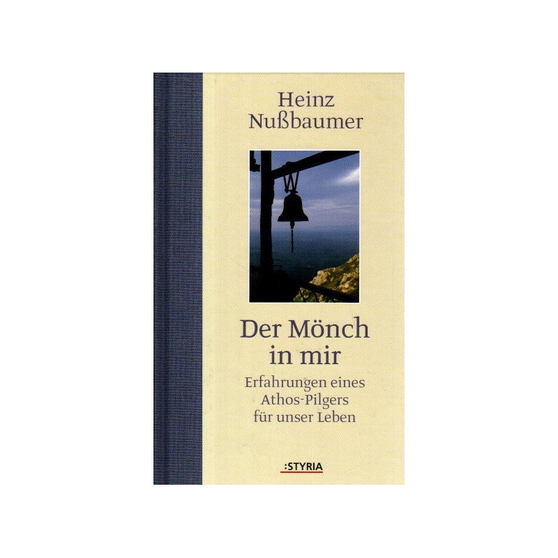 Der Mönch in mir - Erfahrungen eines Athos-Pilgers für unser Leben