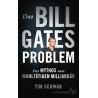 Das Bill-Gates-Problem - Der Mythos vom wohltätigen Millionär