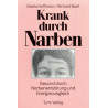 Krank durch Narben - Gesund durch Narbenentstörung und Energieausgleich