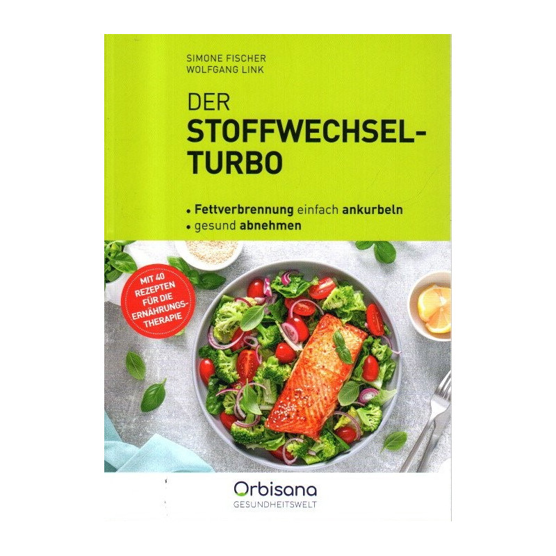 Der Stoffwechsel-Turbo - Fettverbrennung einfach ankurbeln, gesund abnehmen