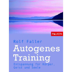 Autogenes Training - Entspannung für Körper, Geist und Seele