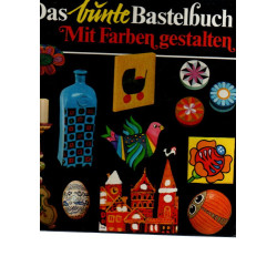 Das bunte Bastelbuch  - Mit Farben gestalten