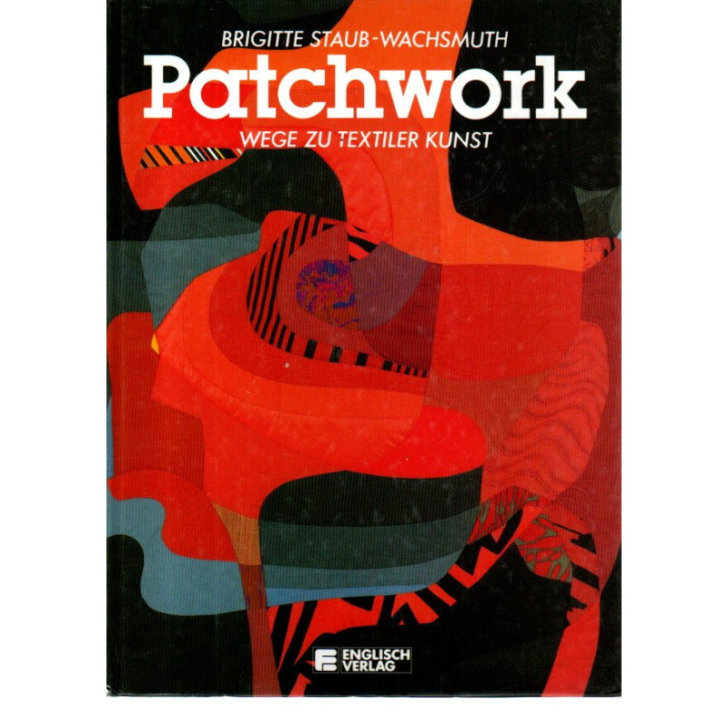 Patchwork - Wege zu textiler Kunst