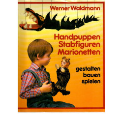 Handpuppen, Stabfiguren, Marionetten - gestalten - bauen - spielen