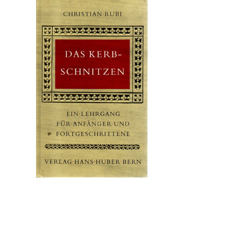 Das Kerbschnitzen  - Ein Lehrgang für Anfäger und Fortgeschrittene