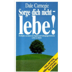 Sorge dich nicht - lebe!