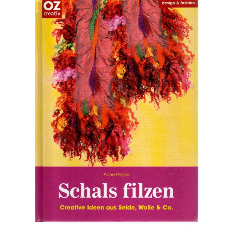 Schals filzen - Creative Ideen aus Seide, Wolle & Co