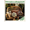 Dekoratives selbstgemacht mit vielen Geschenk-Ideen
