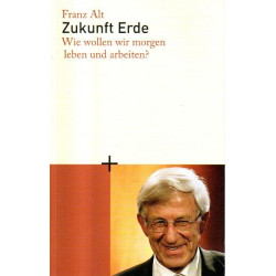 Zukunft Erde - Wie wollen wir morgen leben und arbeiten?