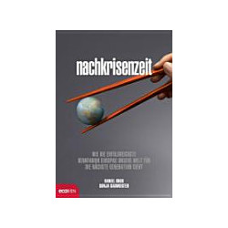 Nachkrisenzeit - Wie die erfolgreichste Denkfabrik Europas unsere Welt für die nächste Generation sieht
