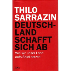 Deutschland schaft sich ab - Wie wir unser Land aufs Spiel setzen