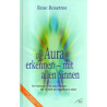 Die Aura erkennen - mit allen Sinnen