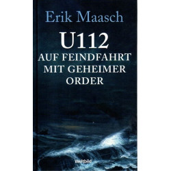 U 112 auf Feindfahrt mit geheimer Order