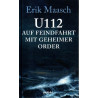 U 112 auf Feindfahrt mit geheimer Order