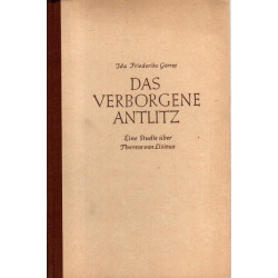 Das verborgene Antlitz - Eine Studie über Therese von Lisieux