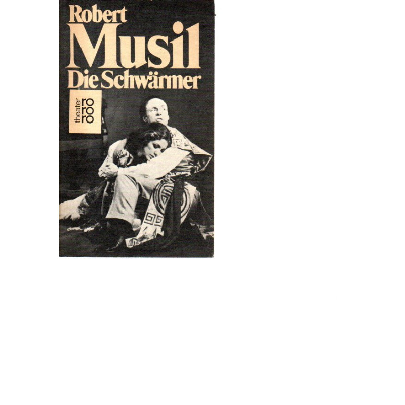Robert Musil -  Die Schwärmer - Schauspiel - Tb