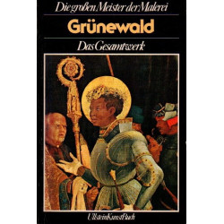 Grünewald - Das Gesamtwerk - Die großen Meister der Malerei