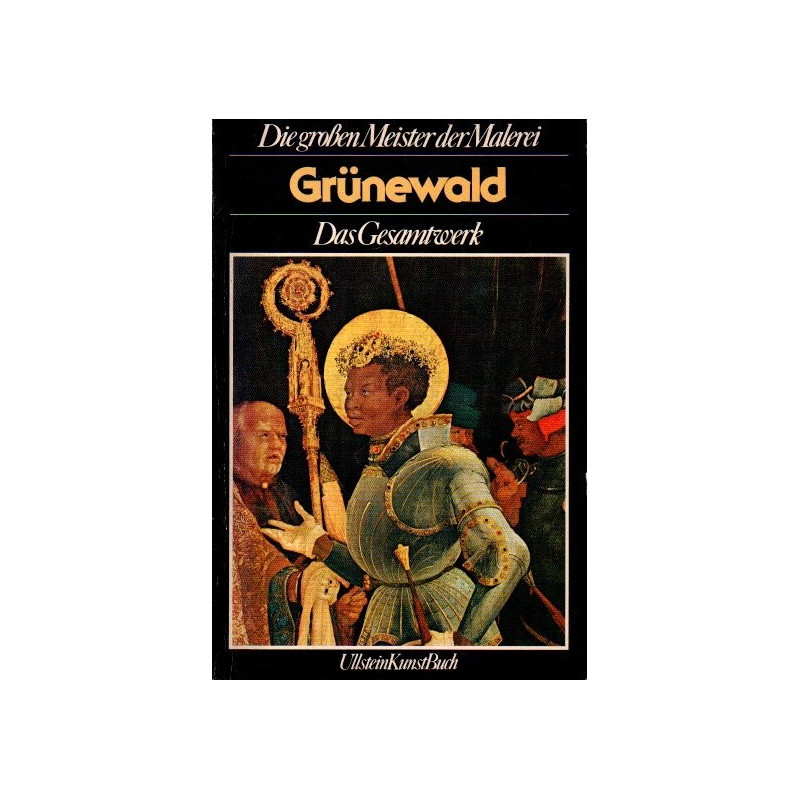 Grünewald - Das Gesamtwerk - Die großen Meister der Malerei