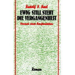 Ewig still steht die Vergangenheit - Vergessen-verzeihen, Versuch einer Konfrontation