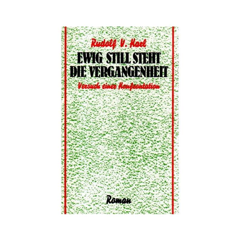 Ewig still steht die Vergangenheit - Vergessen-verzeihen, Versuch einer Konfrontation