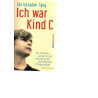 Ich war Kind C - Taschenbuch - Ein hilfloser Junge in der Gewalt einer sadistischen Pflegemutter